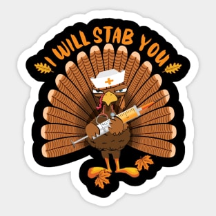 I'll stab you funny nurse thanksgiving gift Sticker